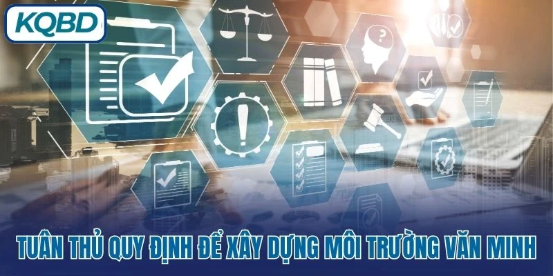 Tuân thủ quy định để xây dựng môi trường văn minh